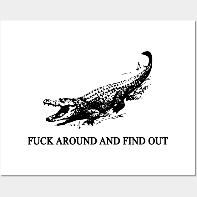 Crocodile Fuck Around And Find Out Wall Art by AteezStore